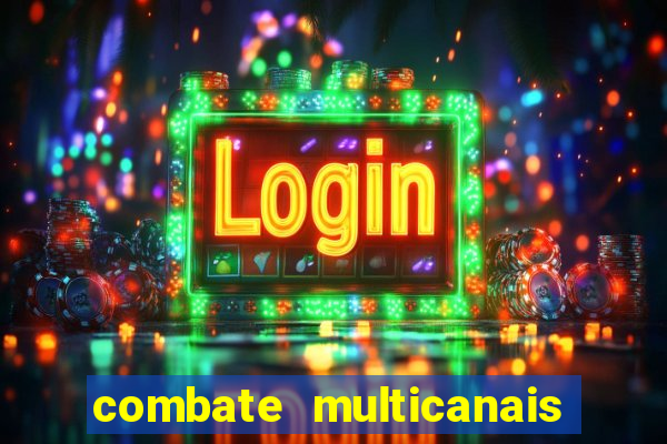 combate multicanais ao vivo